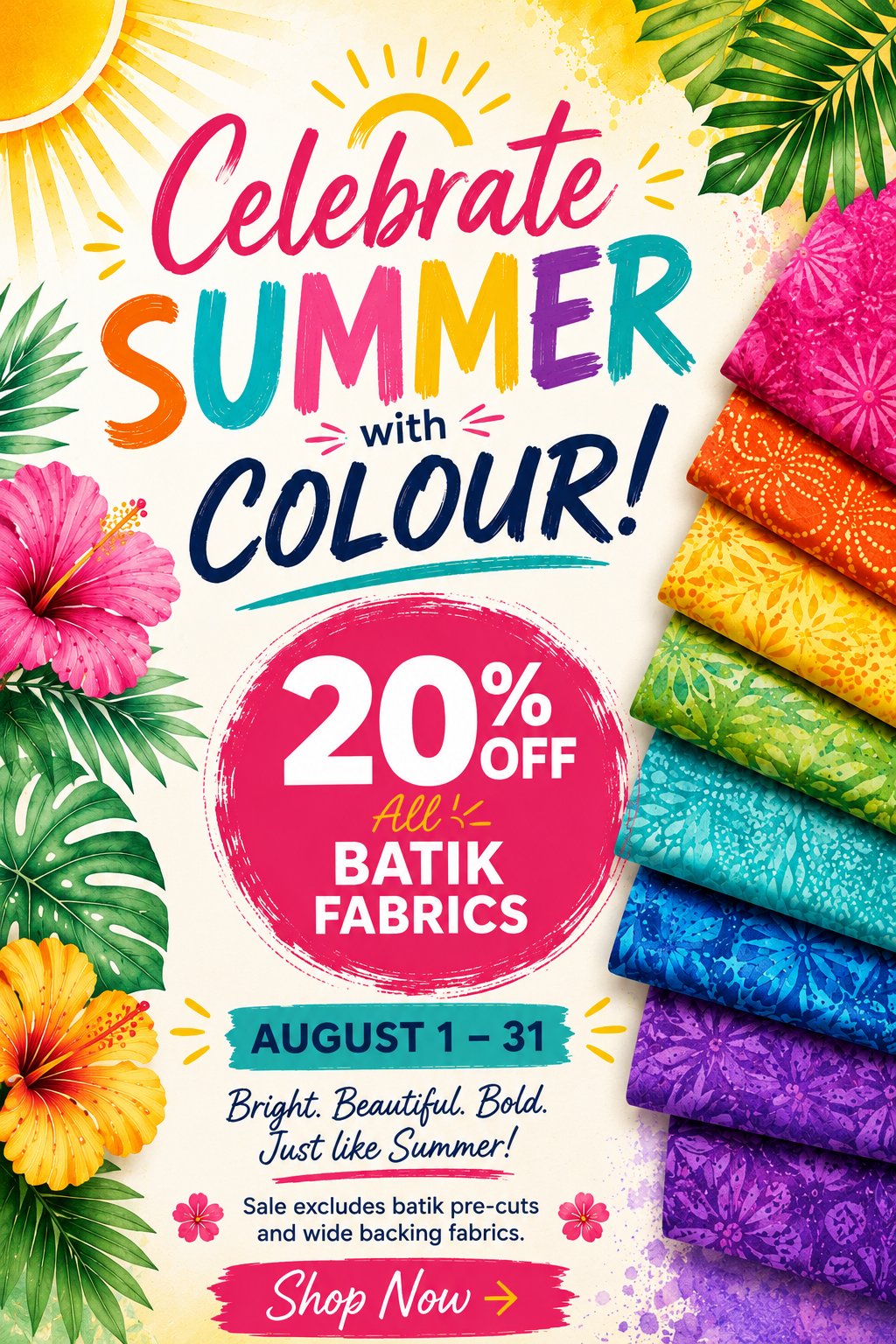 Celebrate Summer with Colour! Save 20% off Batik Fabrics until August 31, 2026